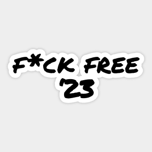 F*ck Free '23 Sticker